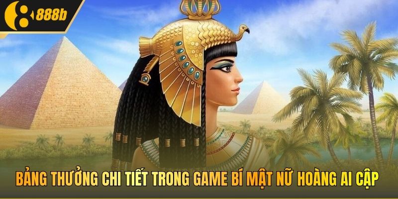 Bảng thưởng chi tiết trong game Bí Mật Nữ Hoàng Ai Cập