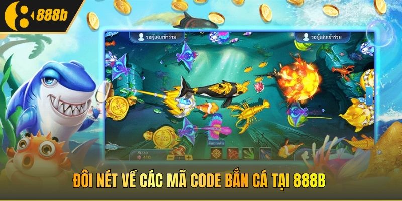 Đôi nét về các mã Code bắn cá tại 888B