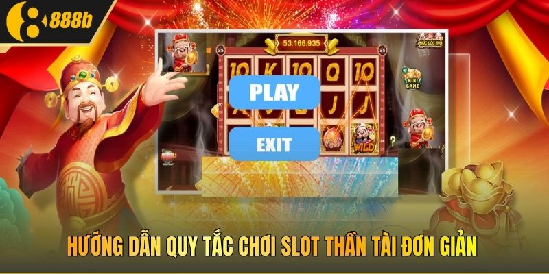 Hướng dẫn quy tắc chơi Slot Thần Tài đơn giản