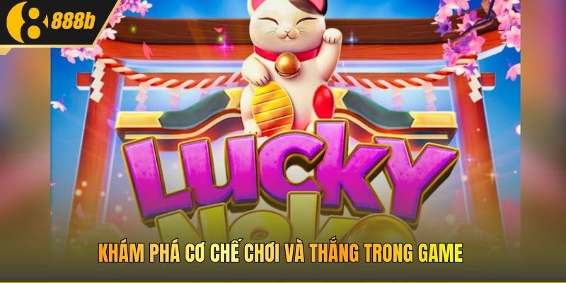 Khám phá cơ chế chơi và thắng trong game