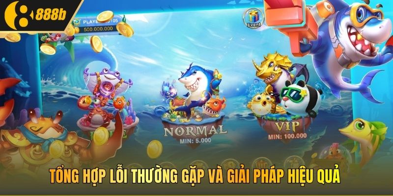 Tổng hợp lỗi thường gặp và giải pháp hiệu quả.
