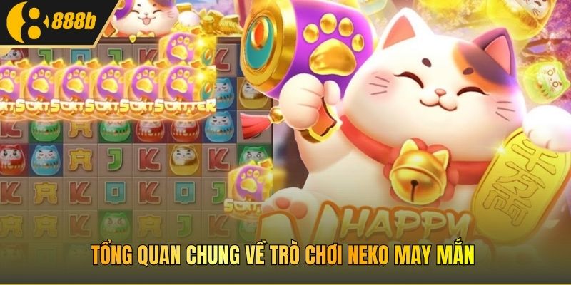 Tổng quan chung về trò chơi Neko May Mắn