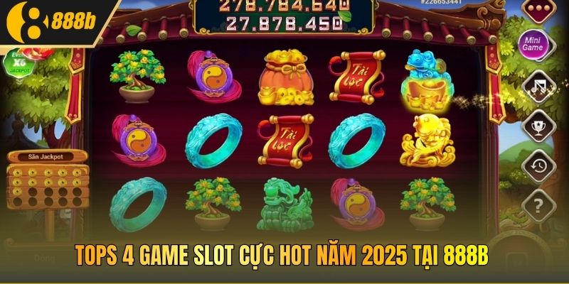 Tops 4 game slot cực hot năm 2025 tại 888B